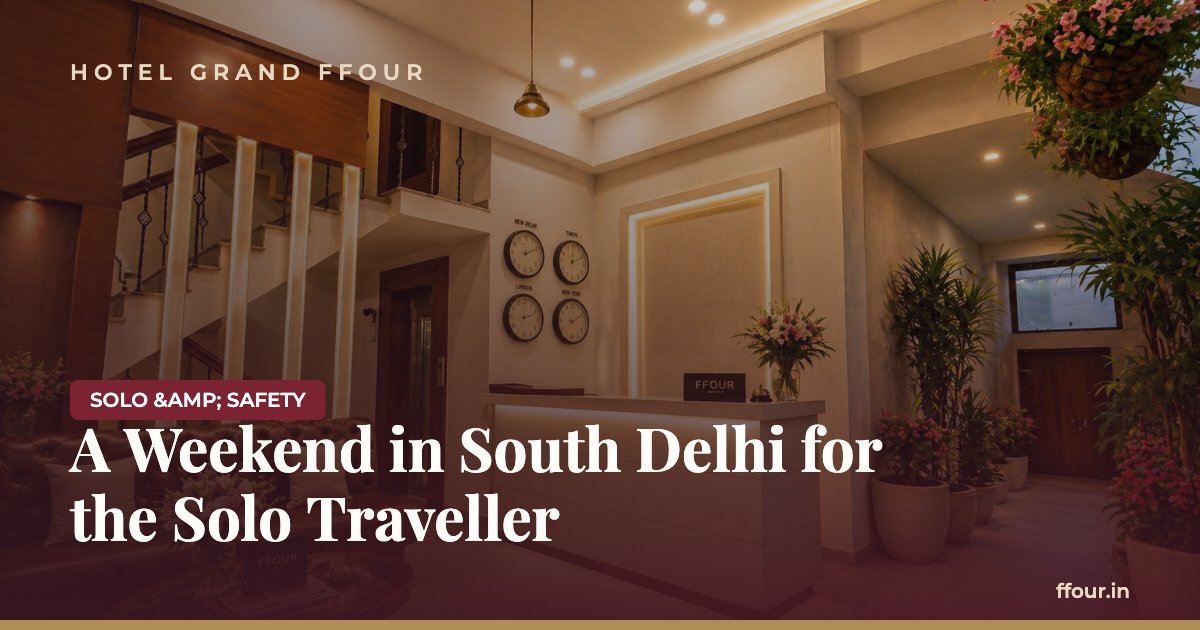 A Weekend in South Delhi for the Solo Traveller
