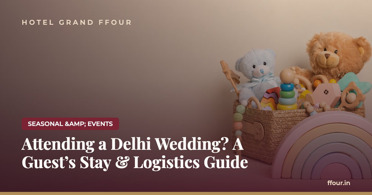 Attending a Delhi Wedding? A Guest's Stay & Logistics Guide