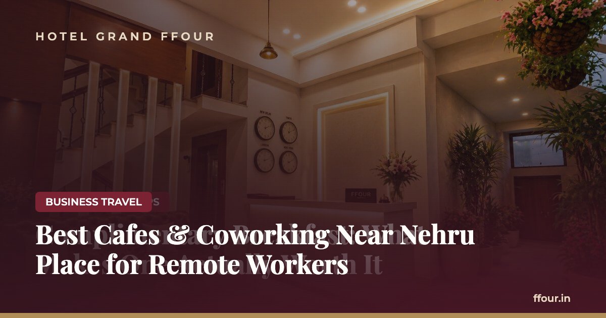 Best Cafes & Coworking Near Nehru Place for Remote Workers