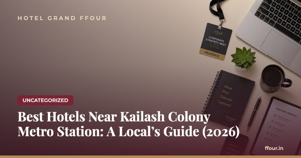 Best Hotels Near Kailash Colony Metro Station: A Local’s Guide (2026)