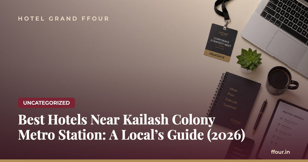 Best Hotels Near Kailash Colony Metro Station: A Local's Guide (2026)