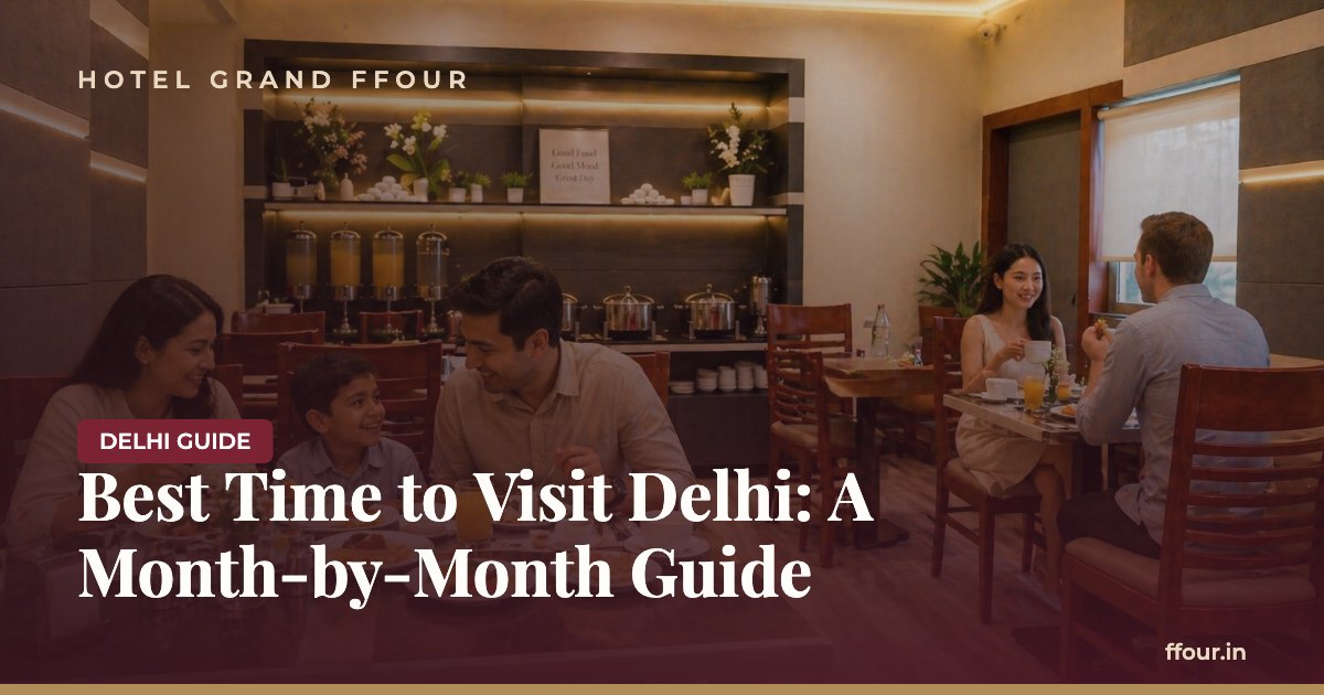 Best Time to Visit Delhi: A Month-by-Month Guide
