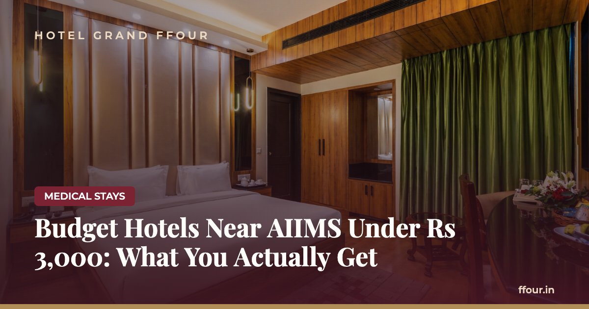 Budget Hotels Near AIIMS Under Rs 3,000: What You Actually Get