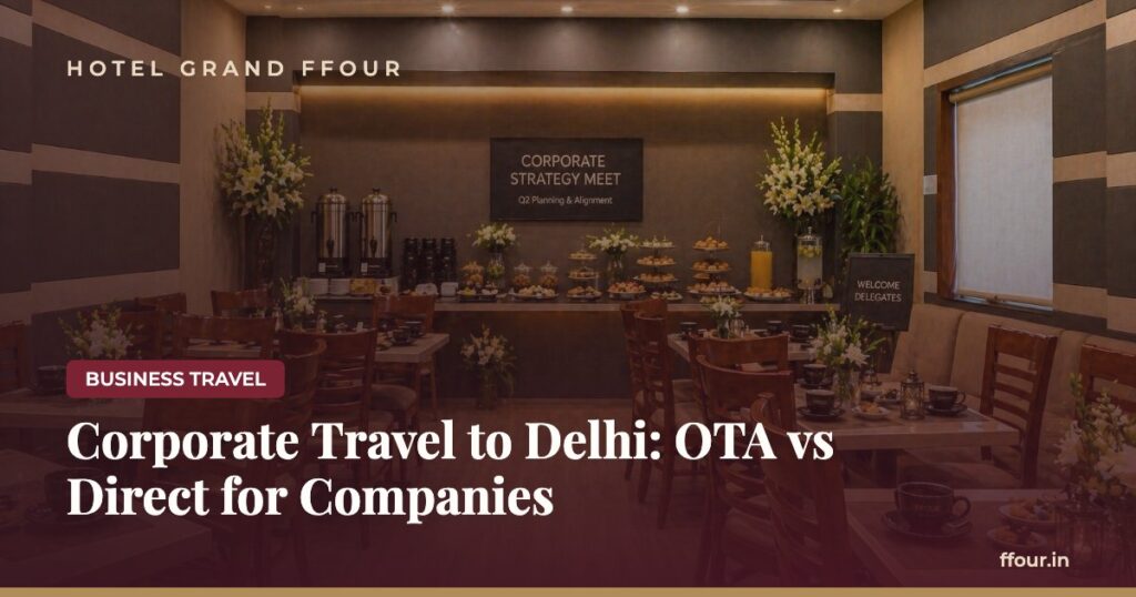 Corporate Travel to Delhi: OTA vs Direct for Companies