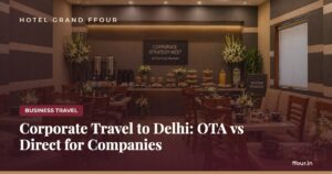 Corporate Travel to Delhi: OTA vs Direct for Companies