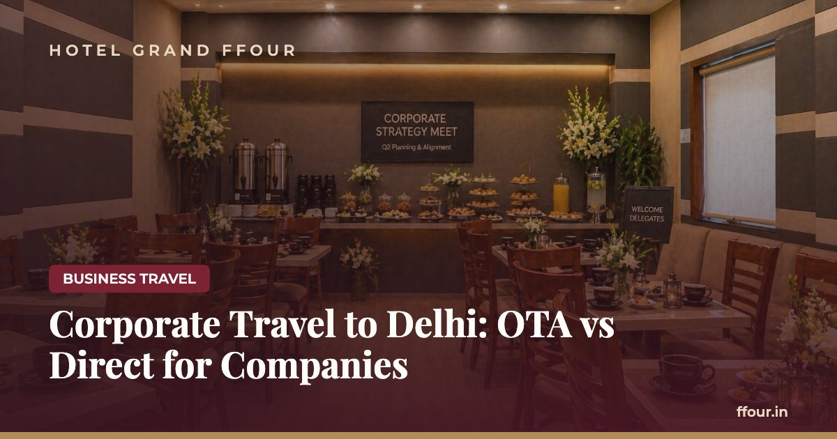 Corporate Travel to Delhi: OTA vs Direct for Companies