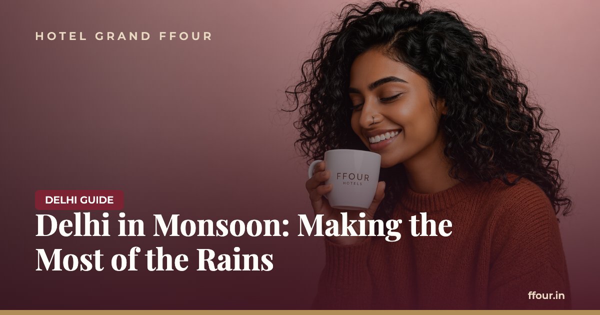 Delhi in Monsoon: Making the Most of the Rains