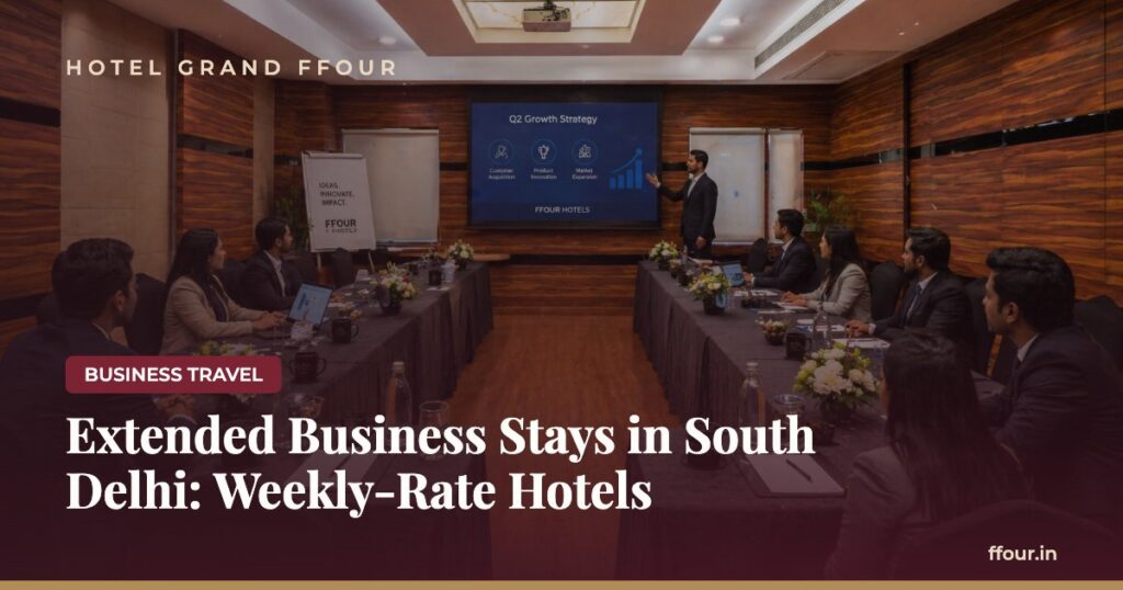Extended Business Stays in South Delhi: Weekly-Rate Hotels