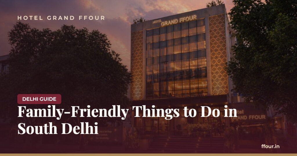 Family-Friendly Things to Do in South Delhi