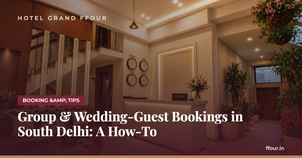 Group & Wedding-Guest Bookings in South Delhi: A How-To
