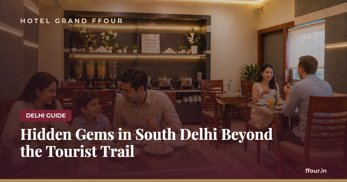 Hidden Gems in South Delhi Beyond the Tourist Trail