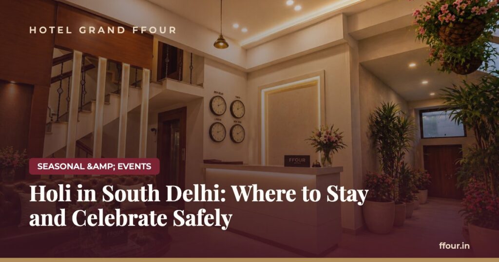 Holi in South Delhi: Where to Stay and Celebrate Safely