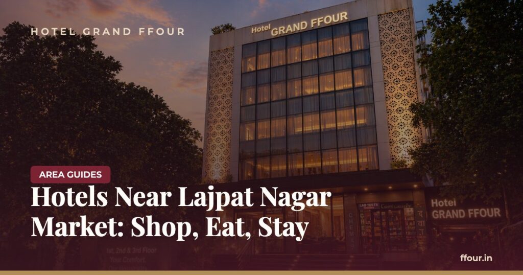 Hotels Near Lajpat Nagar Market: Shop, Eat, Stay