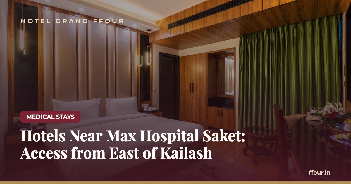 Hotels Near Max Hospital Saket: Access from East of Kailash