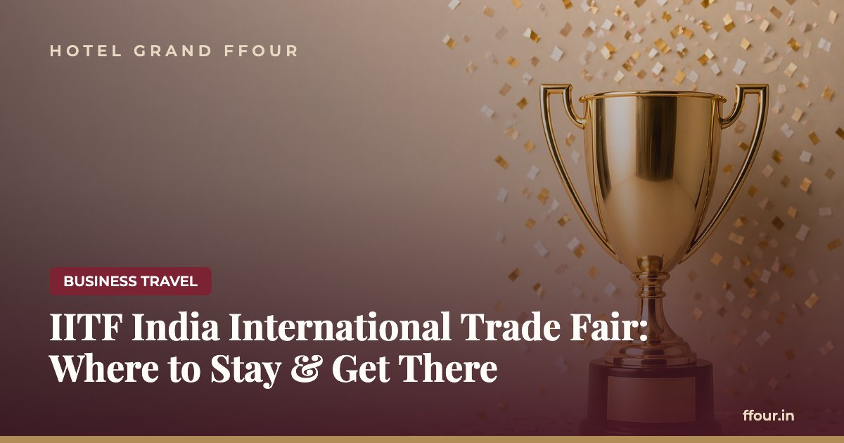 IITF India International Trade Fair: Where to Stay & Get There
