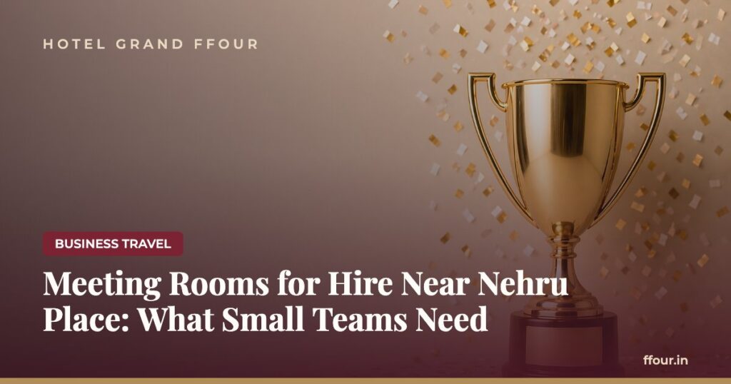 Meeting Rooms for Hire Near Nehru Place: What Small Teams Need