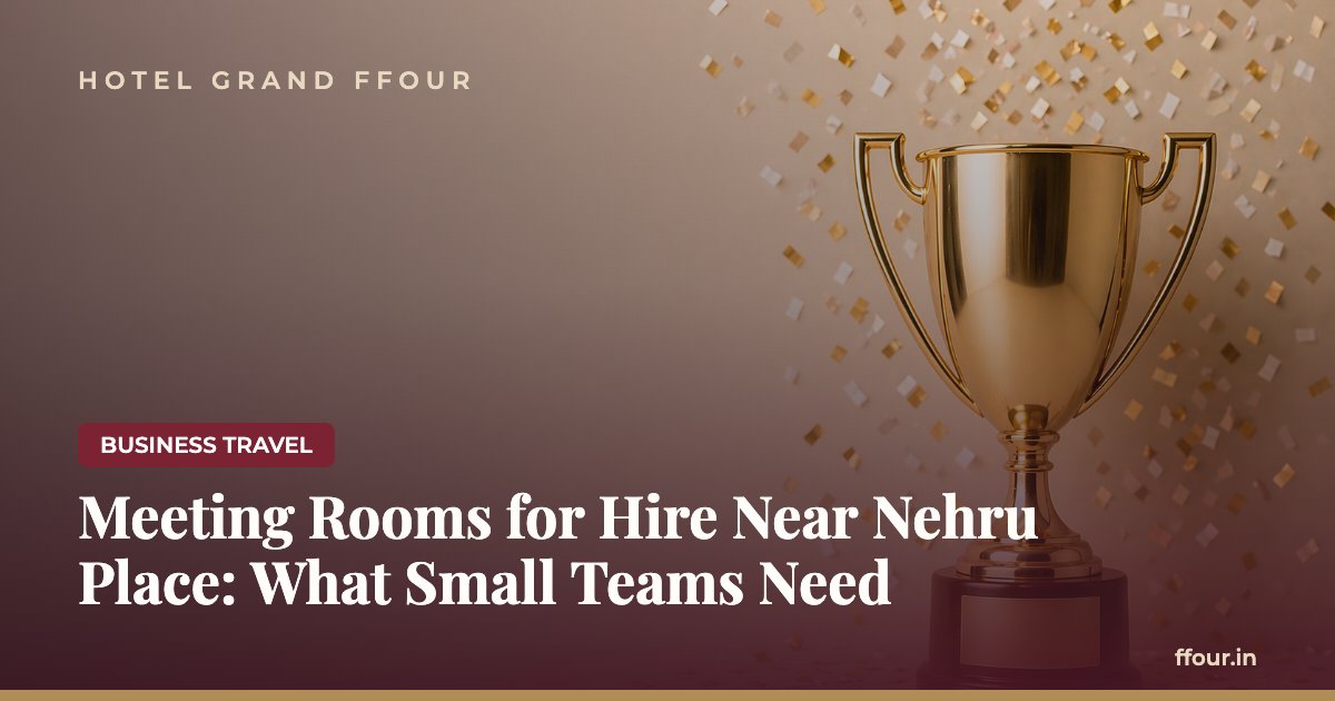 Meeting Rooms for Hire Near Nehru Place: What Small Teams Need