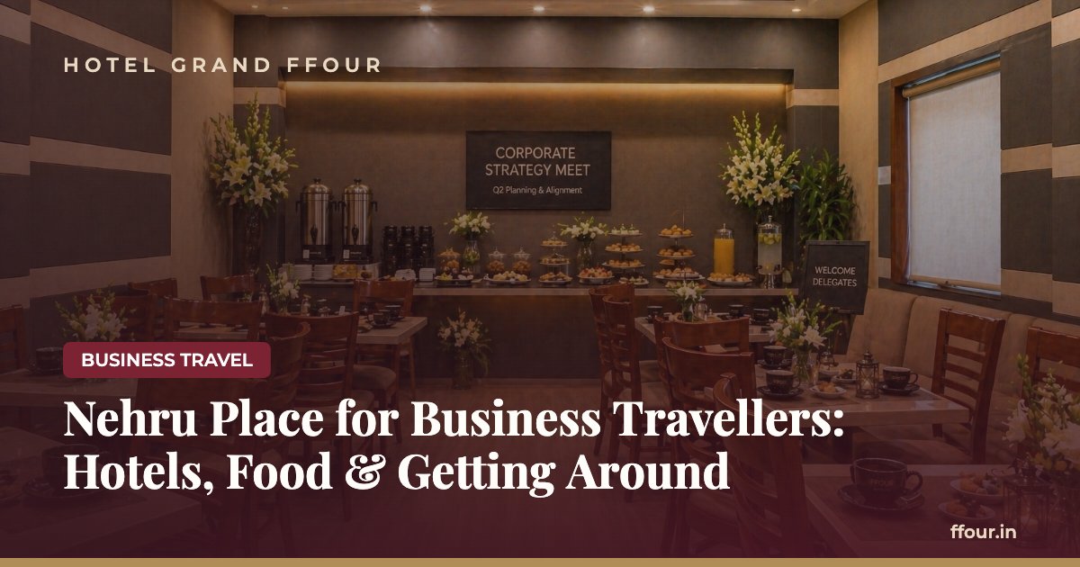 Nehru Place for Business Travellers: Hotels, Food & Getting Around