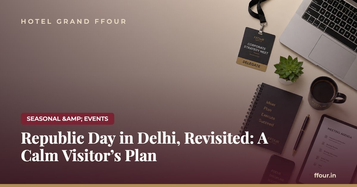 Republic Day in Delhi, Revisited: A Calm Visitor's Plan