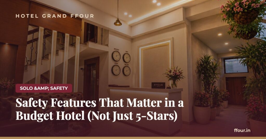 Safety Features That Matter in a Budget Hotel (Not Just 5-Stars)