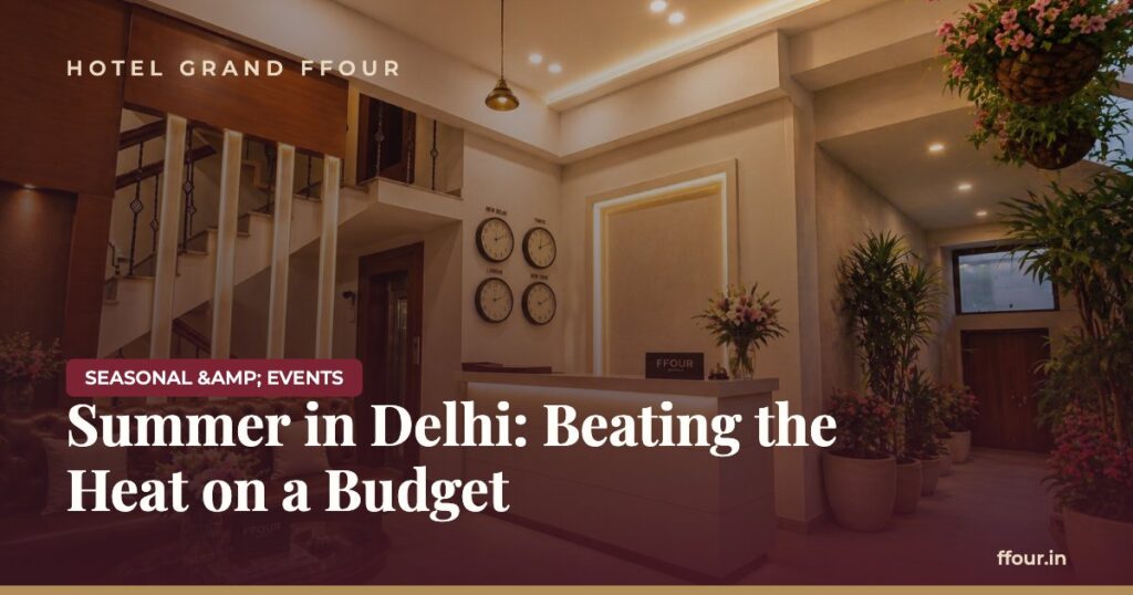 Summer in Delhi: Beating the Heat on a Budget