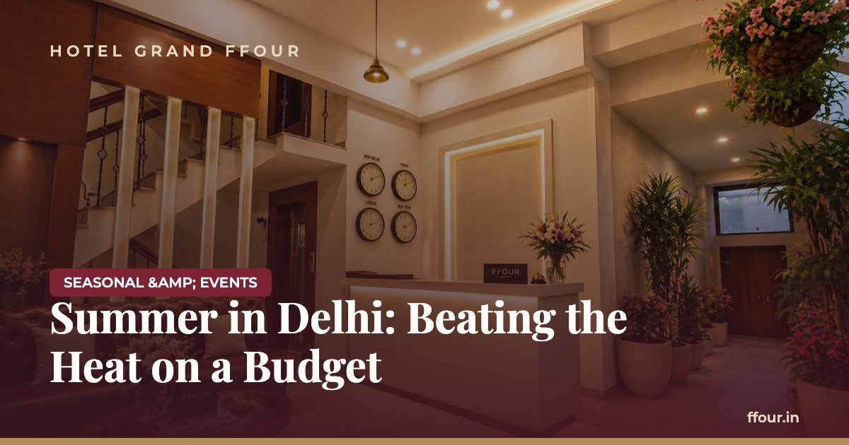 Summer in Delhi: Beating the Heat on a Budget