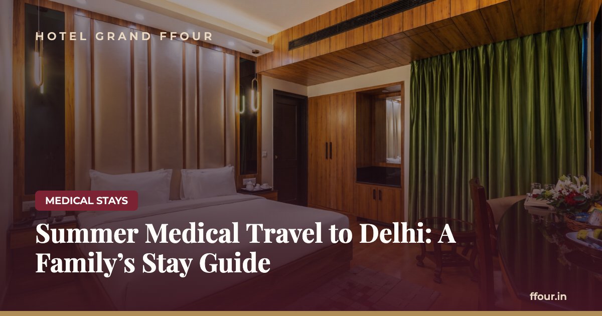 Summer Medical Travel to Delhi: A Family's Stay Guide