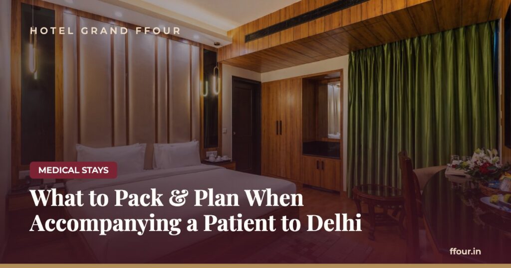 What to Pack & Plan When Accompanying a Patient to Delhi